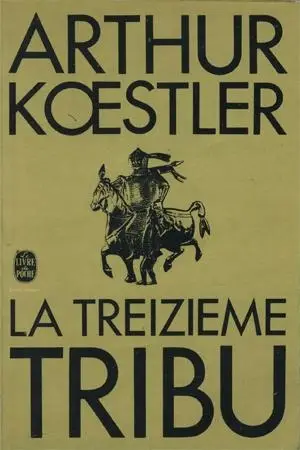 Arthur Koestler, "La treizième tribu : L'Empire khazar et son héritage"