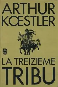 Arthur Koestler, "La treizième tribu : L'Empire khazar et son héritage"