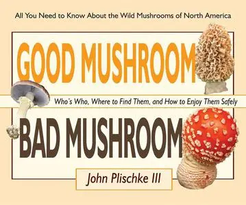 «Good Mushroom Bad Mushroom» by John Plischke