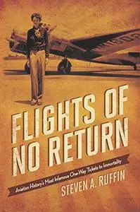 Flights of No Return: Aviation History's Most Infamous One-Way Tickets to Immortality
