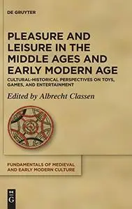 Pleasure and Leisure in the Middle Ages and Early Modern Age