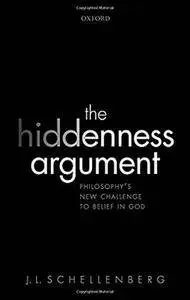 The Hiddenness Argument: Philosophy's New Challenge to Belief in God [Repost]