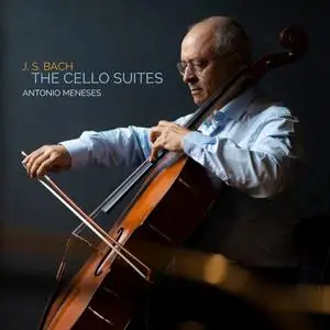 Antonio Meneses - J. S. Bach: The Cello Suites (2023)