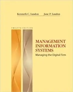 Management Information Systems: Managing the Digital Firm 12th Edition