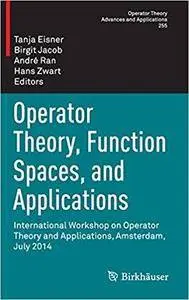 Operator Theory, Function Spaces, and Applications