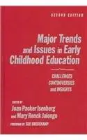 Major Trends and Issues in Early Childhood Education: Challenges, Controversies, and Insights (Early Childhood Education Series