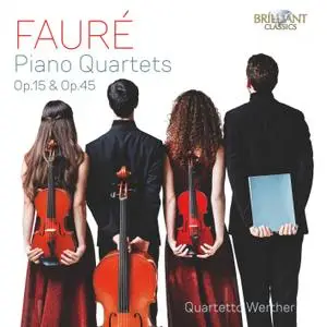 Quartetto Werther - Fauré - Piano Quartets, Op. 15 & Op. 45 (2021) [Official Digital Download]
