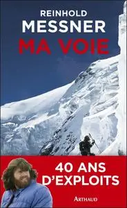 Reinhold Messner, "Ma voie : Bilan d'un explorateur de limites"