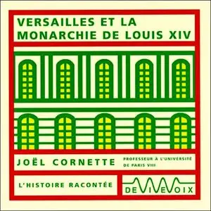 Joël Cornette, "Versailles et la monarchie de Louis XIV"