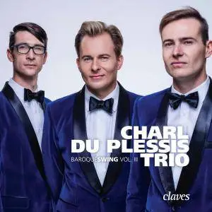 Charl du Plessis Trio - Baroqueswing, Vol. 3 (2018)