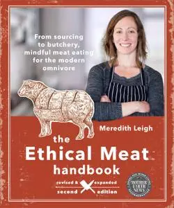 The Ethical Meat Handbook: From sourcing to butchery, mindful meat eating for the modern omnivore, 2nd Edition