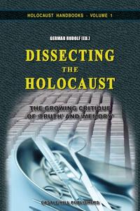 Dissecting the Holocaust: The Growing Critique of Truth and Memory, 3rd edition