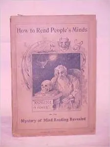 How to Read People's Minds, Or, The Mystery of Mind Reading Revealed