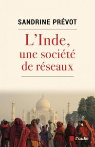 Sandrine Prévot, "L’Inde, une société de réseaux : Solidarité, loyauté et violence"