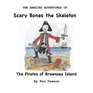 «Scary Bones and the Pirates of Brownsea Island» by Ron Dawson