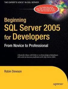 Beginning SQL Server 2005 for Developers: From Novice to Professional (Expert's Voice) by Robin Dewson [Repost]