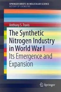 The Synthetic Nitrogen Industry in World War I: Its Emergence and Expansion (Repost)