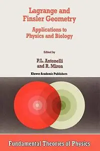 Lagrange and Finsler Geometry: Applications to Physics and Biology