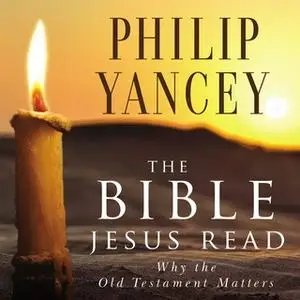 «The Bible Jesus Read» by Philip Yancey