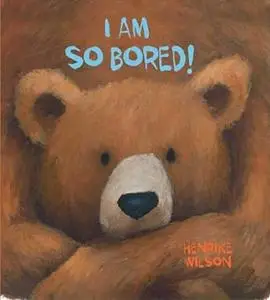 I Am So Bored!