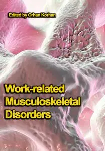 "Work-related Musculoskeletal Disorders" ed. by Orhan Korhan
