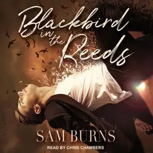 «Blackbird in the Reeds» by Sam Burns