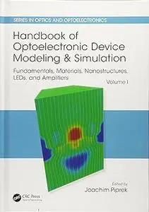 Handbook of Optoelectronic Device Modeling and Simulation: Fundamentals, Materials, Nanostructures, LEDs, and Amplifiers