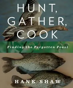 Hunt, Gather, Cook: Finding the Forgotten Feast