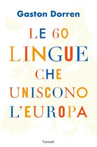 Gaston Dorren - Le 60 lingue che uniscono l'Europa