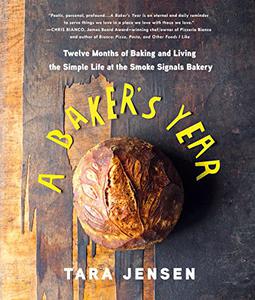 A Baker's Year: Twelve Months of Baking and Living the Simple Life at the Smoke Signals Bakery (Repost)
