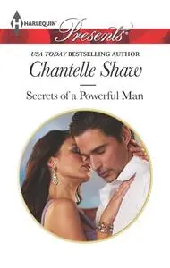 «Secrets of a Powerful Man» by Chantelle Shaw