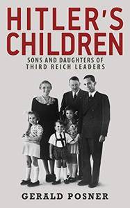 Hitler's Children: Sons and Daughters of Third Reich Leaders