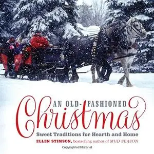 An Old-Fashioned Christmas: Sweet Traditions for Hearth and Home