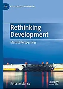 Rethinking Development: Marxist Perspectives (Marx, Engels, and Marxisms)