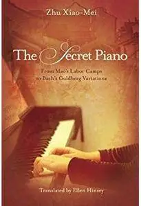 The Secret Piano: From Mao's Labor Camps to Bach's Goldberg Variations [Repost]