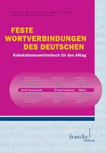 Annelies Häcki Buhofer - Feste Wortverbindungen des Deutschen. Kollokationenwörterbuch für den Alltag