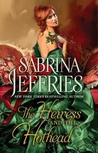 «The Heiress and the Hothead» by Sabrina Jeffries