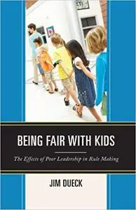 Being Fair with Kids: The Effects Of Poor Leadership In Rule Making