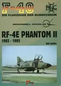 McDonnell Douglas RF-4E Phantom II 1982-1995 (F-40 Flugzeuge Der Bundeswehr 46)