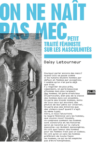 On ne naît pas mec : Petit traité féministe sur les masculinités - Daisy Letourneur