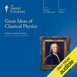 Great Ideas of Classical Physics [TTC Audio]