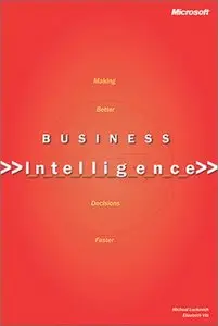 Business Intelligence: Making Better Decisions Faster (Repost)