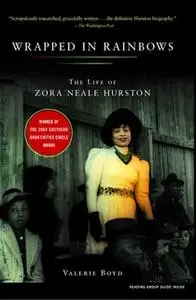 «Wrapped in Rainbows: The Life of Zora Neale Hurston» by Valerie Boyd