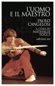 Paolo Cangelosi - L'uomo e il maestro