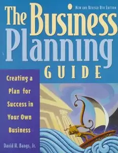 The Business Planning Guide: Creating a Plan for Success in Your Own Business
