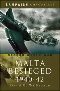 Siege of Malta 1940-1942: A Mediterranean Leningrad Campaign Chronicles Series