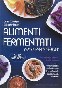 Alimenti fermentati per la nostra salute. Fonte naturale di probiotici, vitamine e minerali