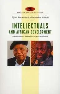 Intellectuals and African Development: Pretension and Resistance in African Politics