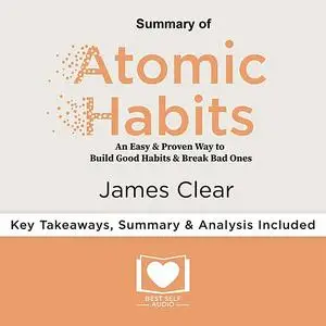«Summary of Atomic Habits by James Clear» by Best Self Audio