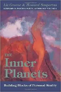 The Inner Planets: Building Blocks of Personal Reality (Seminars in Psychological Astrology) (Repost)